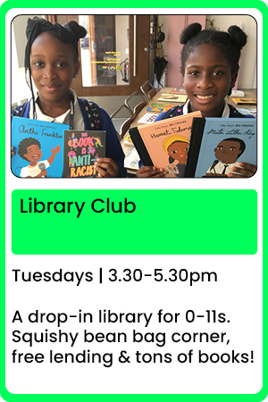 Two young children hold books towards the camera. They are smiling. Text underneath the image reads: 'Library Club is on Tuesdays from 3.30-5.30pm at Hackney Showroom. This is a drop-in library for 0-11 year olds, with a squishy bean bag corner, free lending and tons of books'